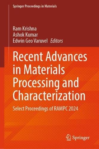 Recent Advances in Materials Processing and Characterization: Select Proceedings of RAMPC 2024