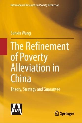 The Refinement of Poverty Alleviation in China: Theory, Strategy and Guarantee