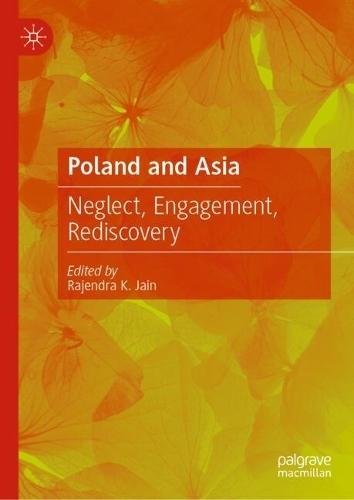 Poland and Asia: Neglect, Engagement, Rediscovery