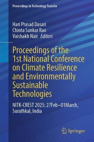 Proceedings of the 1st National Conference on Climate Resilience and Environmentally Sustainable Technologies: NITK-CREST 2025, 27 Febuary - 01 March, Surathkal, India