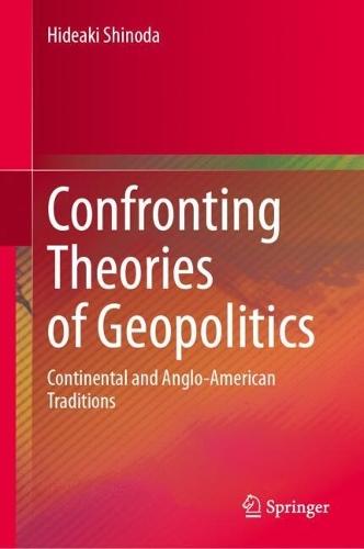 Confronting Theories of Geopolitics: Continental and Anglo-American Traditions
