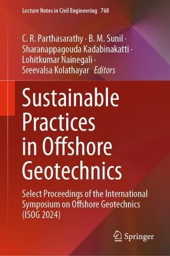 Sustainable Practices in Offshore Geotechnics: Select Proceedings of the International Symposium on Offshore Geotechnics (ISOG 2024)