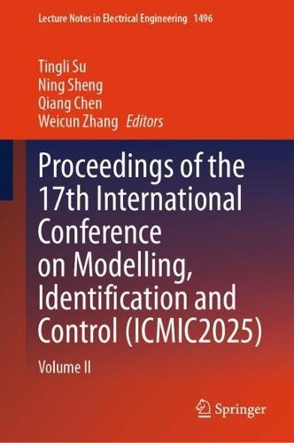 Proceedings of the 17th International Conference on Modelling, Identification and Control (ICMIC2025): Volume II