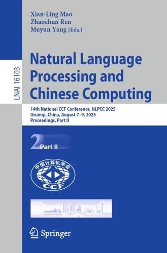Natural Language Processing and Chinese Computing: 14th National CCF Conference, NLPCC 2025, Urumqi, China, August 7–9, 2025, Proceedings, Part II