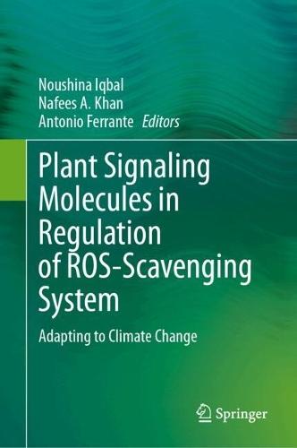 Plant Signaling Molecules in Regulation of ROS-Scavenging System: Adapting to Climate Change