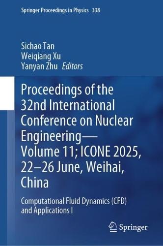 Proceedings of the 32nd International Conference on Nuclear Engineering—Volume 11; ICONE 2025, 22–26 June, Weihai, China: Computational Fluid Dynamics (CFD) and Applications I