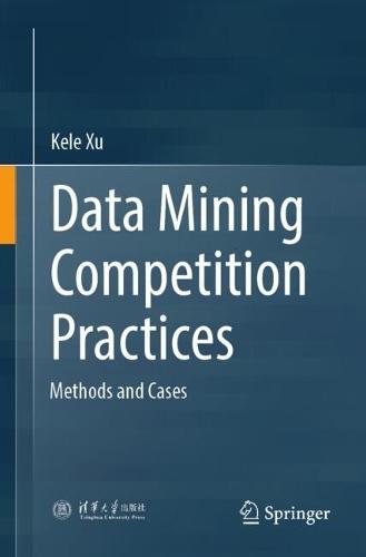 Data Mining Competition Practices: Methods and Cases