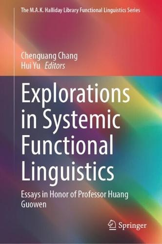 Explorations in Systemic Functional Linguistics: Essays in Honor of Professor Huang Guowen
