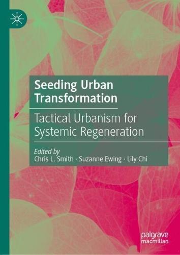 Seeding Urban Transformation: Tactical Urbanism for Systemic Regeneration