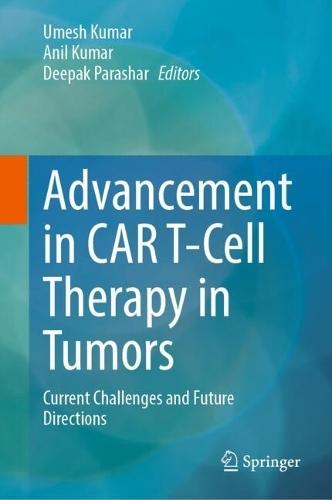 Advancement in CAR T-Cell Therapy in Tumors: Current Challenges and Future Directions