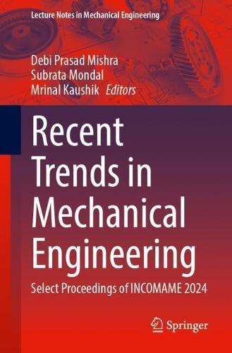 Recent Trends in Mechanical Engineering: Select Proceedings of INCOMAME 2024