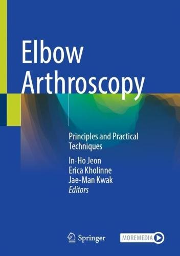 Elbow Arthroscopy: Principles and Practical Techniques