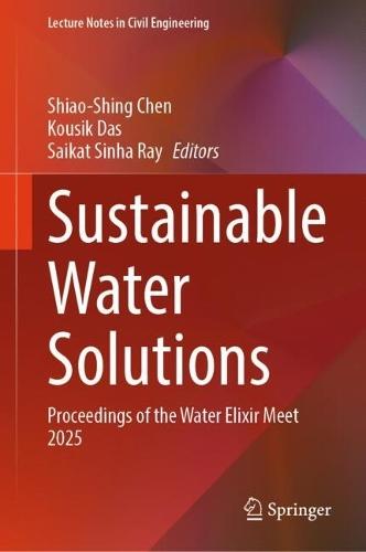 Sustainable Water Solutions: Proceedings of the Water Elixir Meet 2025