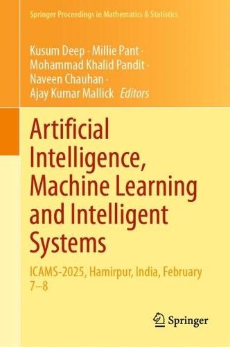 Artificial Intelligence, Machine Learning and Intelligent Systems: ICAMS-2025, Hamirpur, India, February 7–8