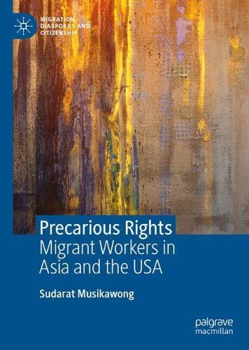 Precarious Rights: Migrant Workers in Asia and the USA