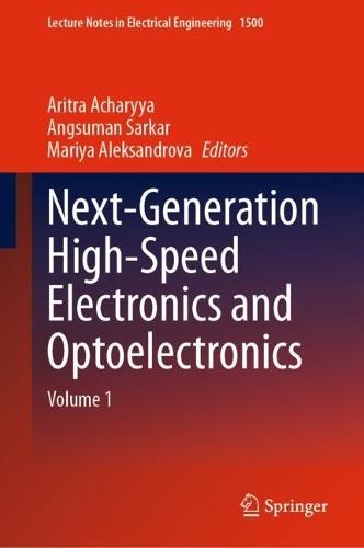 Next-Generation High-Speed Electronics and Optoelectronics: Volume 1