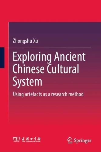 Exploring Ancient Chinese Cultural System: Using artefacts as a research method