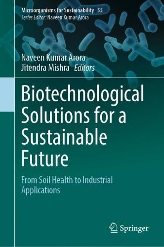 Biotechnological Solutions for a Sustainable Future: From Soil Health to Industrial Applications