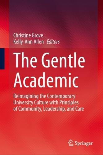 The Gentle Academic: Reimagining the Contemporary University Culture with Principles of Community, Leadership, and Care