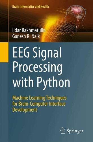 EEG Signal Processing with Python: Machine Learning Techniques for Brain-Computer Interface Development