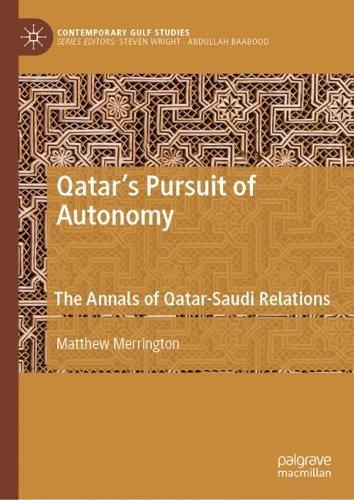 Qatar's Pursuit of Autonomy: The Annals of Qatar-Saudi Relations