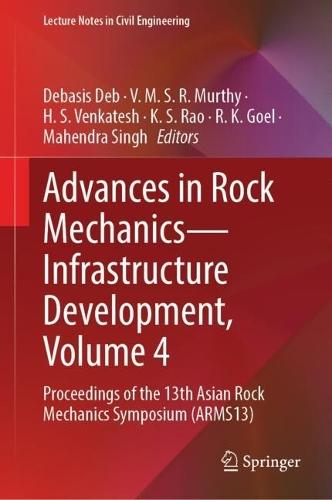 Advances in Rock Mechanics—Infrastructure Development, Volume 4: Proceedings of the 13th Asian Rock Mechanics Symposium (ARMS13)