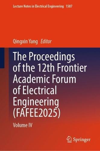 The Proceedings of the 12th Frontier Academic Forum of Electrical Engineering (FAFEE2025): Volume IV