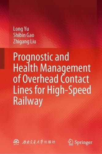 Prognostic and Health Management of Overhead Contact Lines for High-Speed Railway