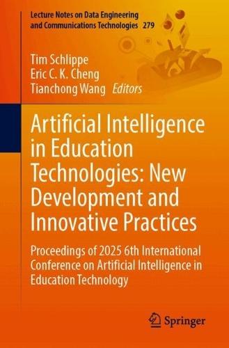 Artificial Intelligence in Education Technologies: New Development and Innovative Practices: Proceedings of 2025 6th International Conference on Artificial Intelligence in Education Technology