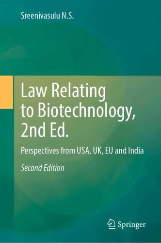 Law Relating to Biotechnology, 2nd Ed.: Perspectives from USA, UK, EU and India