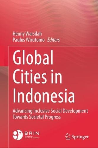 Global Cities in Indonesia: Advancing Inclusive Social Development Towards Societal Progress