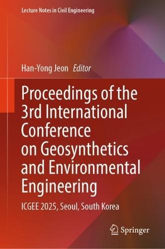 Proceedings of the 3rd International Conference on Geosynthetics and Environmental Engineering: ICGEE 2025, Seoul, South Korea
