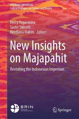 New Insights on Majapahit: Revisiting the Indonesian Imperium