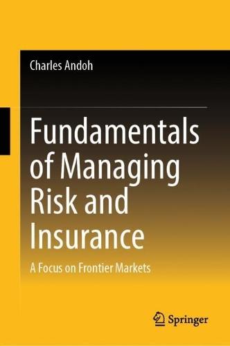 Fundamentals of Managing Risk and Insurance: A Focus on Frontier Markets