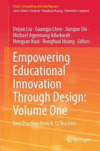 Empowering Educational Innovation Through Design: Volume One: Best Practices from K-12 Teachers