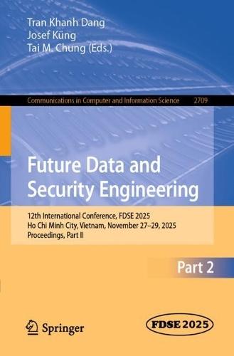 Future Data and Security Engineering: 12th International Conference, FDSE 2025, Ho Chi Minh City, Vietnam, November 27–29, 2025, Proceedings, Part II