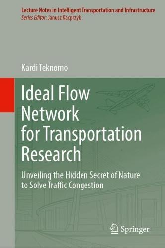 Ideal Flow Network for Transportation Research: Unveiling the Hidden Secret of Nature to Solve Traffic Congestion