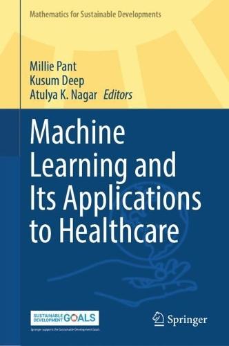 Machine Learning and Its Applications to Healthcare