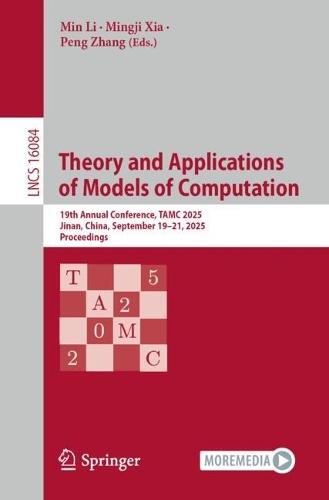 Theory and Applications of Models of Computation: 19th Annual Conference, TAMC 2025, Jinan, China, September 19–21, 2025, Proceedings