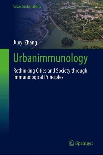 Urbanimmunology: Rethinking Cities and Society through Immunological Principles