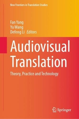 Audiovisual Translation: Theory, Practice and Technology