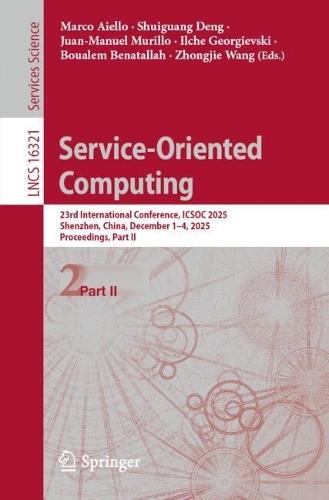 Service-Oriented Computing: 23rd International Conference, ICSOC 2025, Shenzhen, China, December 1–4, 2025, Proceedings, Part II