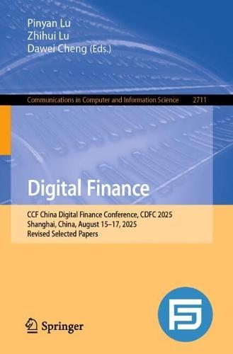 Digital Finance: CCF China Digital Finance Conference, CDFC 2025, Shanghai, China, August 15–17, 2025, Revised Selected Papers