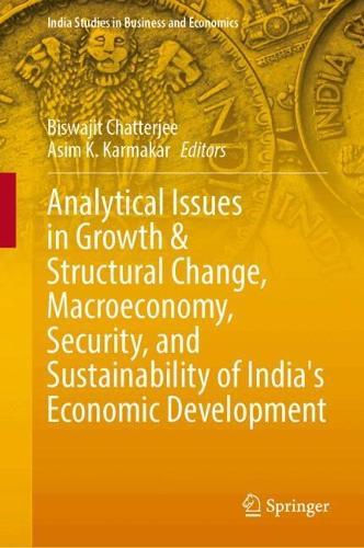 Analytical Issues in Growth & Structural Change, Macroeconomy, Security, and Sustainability of India's Economic Development