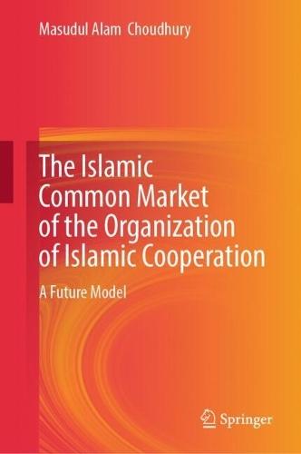 The Islamic Common Market of the Organization of Islamic Cooperation: A Future Model