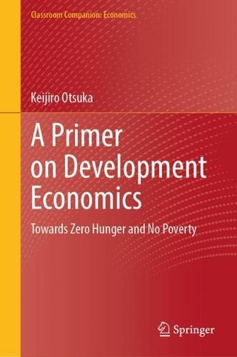 A Primer on Development Economics: Towards Zero Hunger and No Poverty