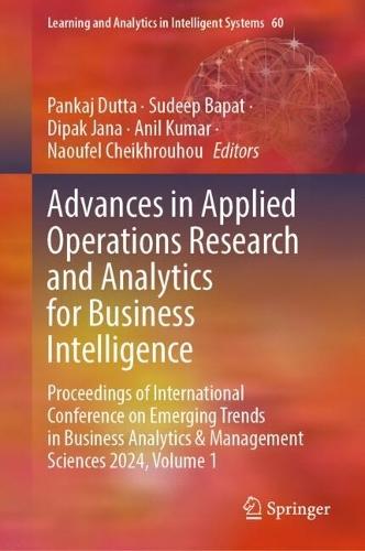 Advances in Applied Operations Research and Analytics for Business Intelligence: Proceedings of International Conference on Emerging Trends in Business Analytics & Management Sciences 2024, Volume 1