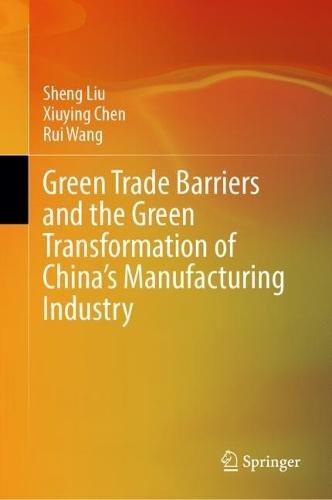 Green Trade Barriers and the Green Transformation of China's Manufacturing Industry