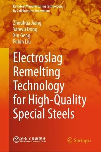 Electroslag Remelting Technology for High-Quality Special Steels