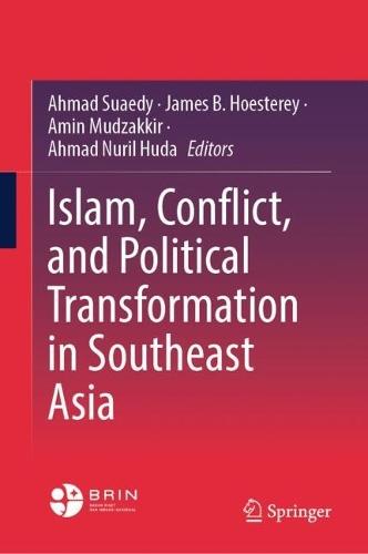 Islam, Conflict, and Political Transformation in Southeast Asia